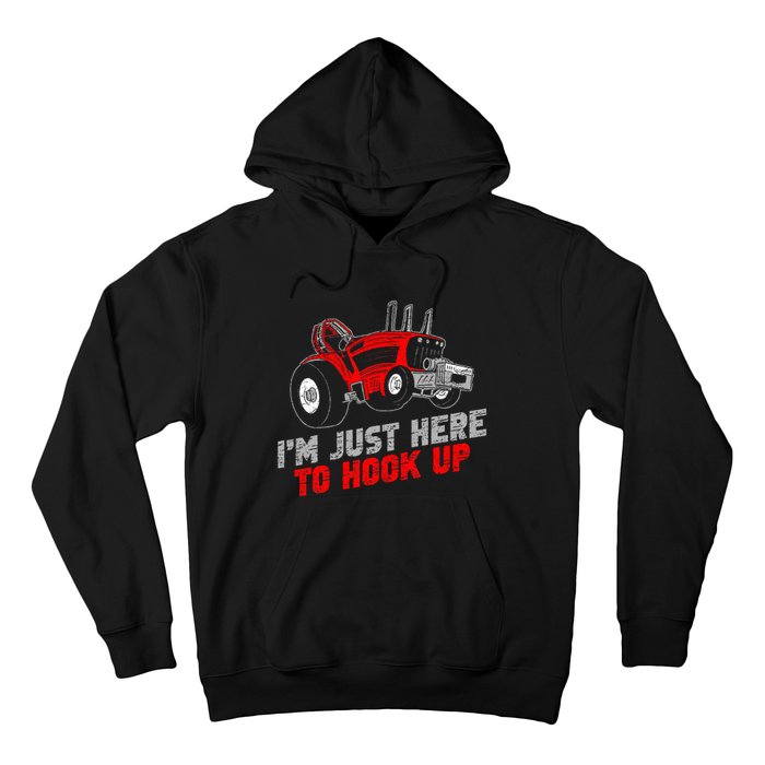 Tractor Pulling IM Just Here To Hook Up Hoodie