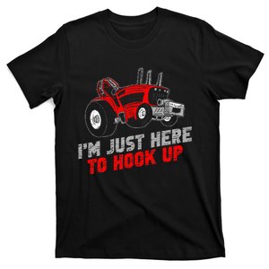 Tractor Pulling IM Just Here To Hook Up T-Shirt