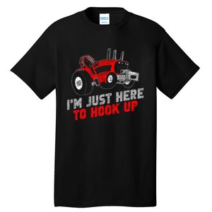 Tractor Pulling IM Just Here To Hook Up Tall T-Shirt