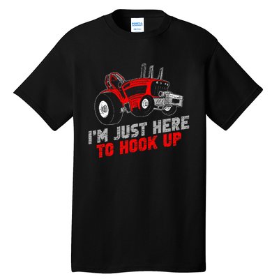 Tractor Pulling IM Just Here To Hook Up Tall T-Shirt