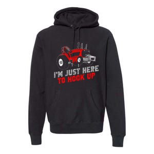 Tractor Pulling IM Just Here To Hook Up Premium Hoodie