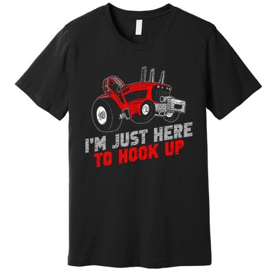 Tractor Pulling IM Just Here To Hook Up Premium T-Shirt