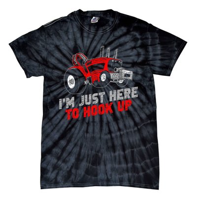 Tractor Pulling IM Just Here To Hook Up Tie-Dye T-Shirt