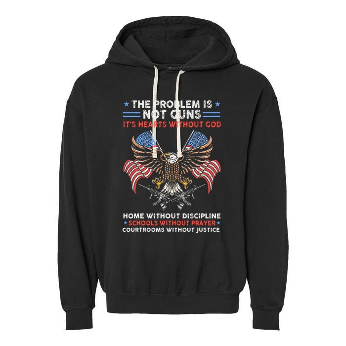 The Problem Is Not Guns ItS Hearts Without God Garment-Dyed Fleece Hoodie