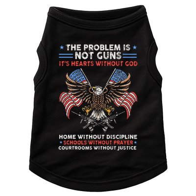 The Problem Is Not Guns ItS Hearts Without God Doggie Tank