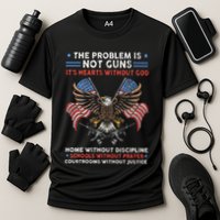 The Problem Is Not Guns ItS Hearts Without God Performance Shirt