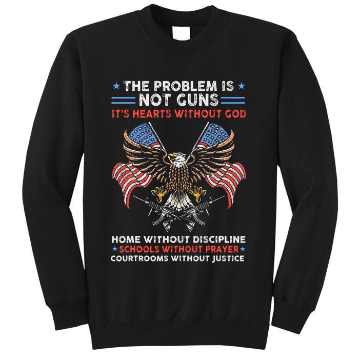 The Problem Is Not Guns ItS Hearts Without God Sweatshirt