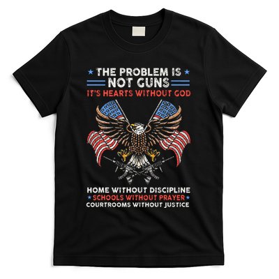The Problem Is Not Guns ItS Hearts Without God T-Shirt