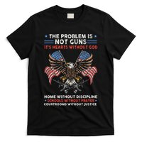 The Problem Is Not Guns ItS Hearts Without God T-Shirt