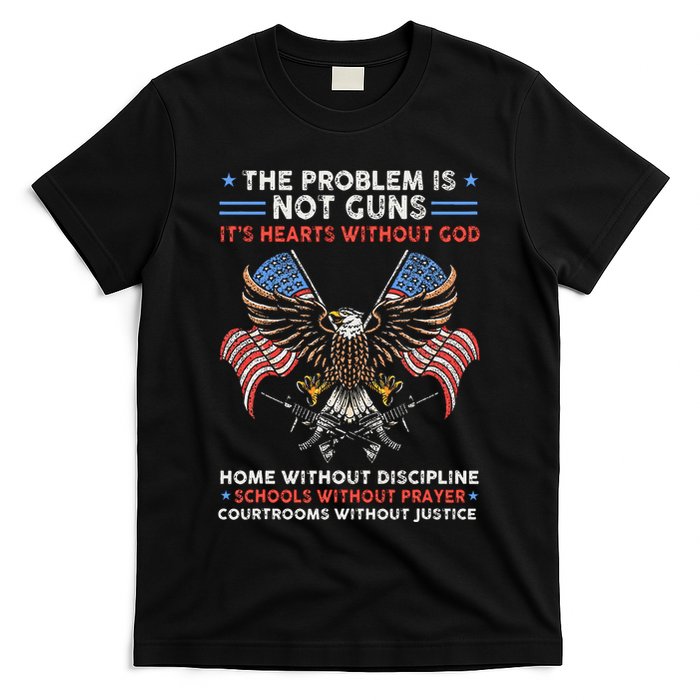 The Problem Is Not Guns ItS Hearts Without God T-Shirt