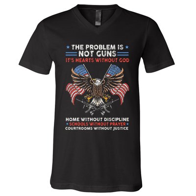 The Problem Is Not Guns ItS Hearts Without God V-Neck T-Shirt