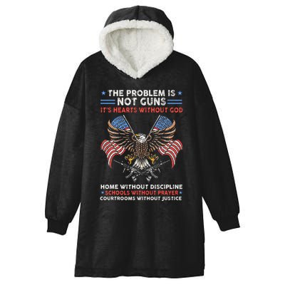 The Problem Is Not Guns ItS Hearts Without God Hooded Wearable Blanket