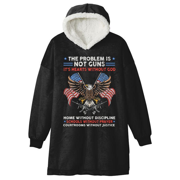 The Problem Is Not Guns ItS Hearts Without God Hooded Wearable Blanket
