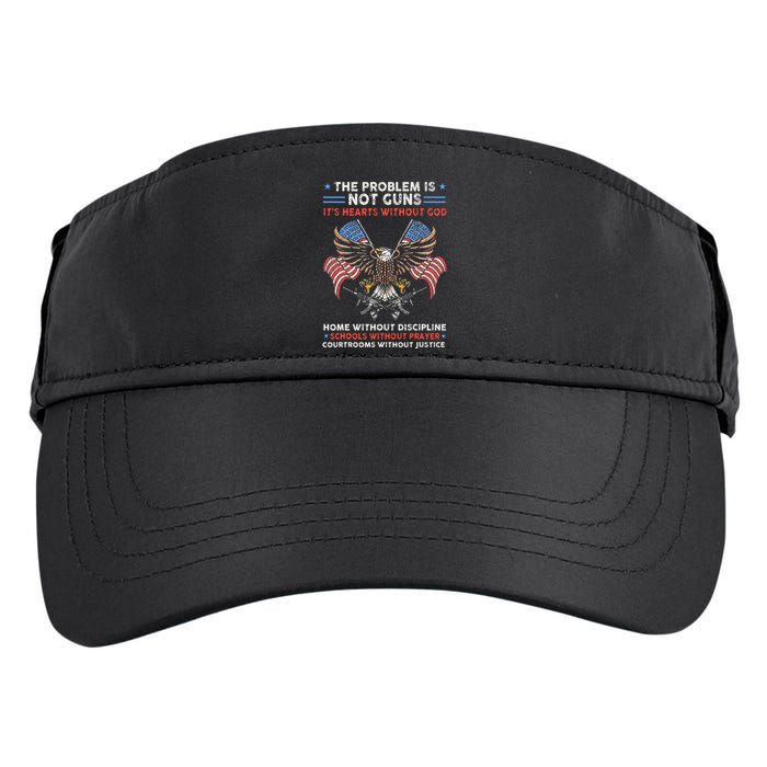 The Problem Is Not Guns ItS Hearts Without God Adult Drive Performance Visor