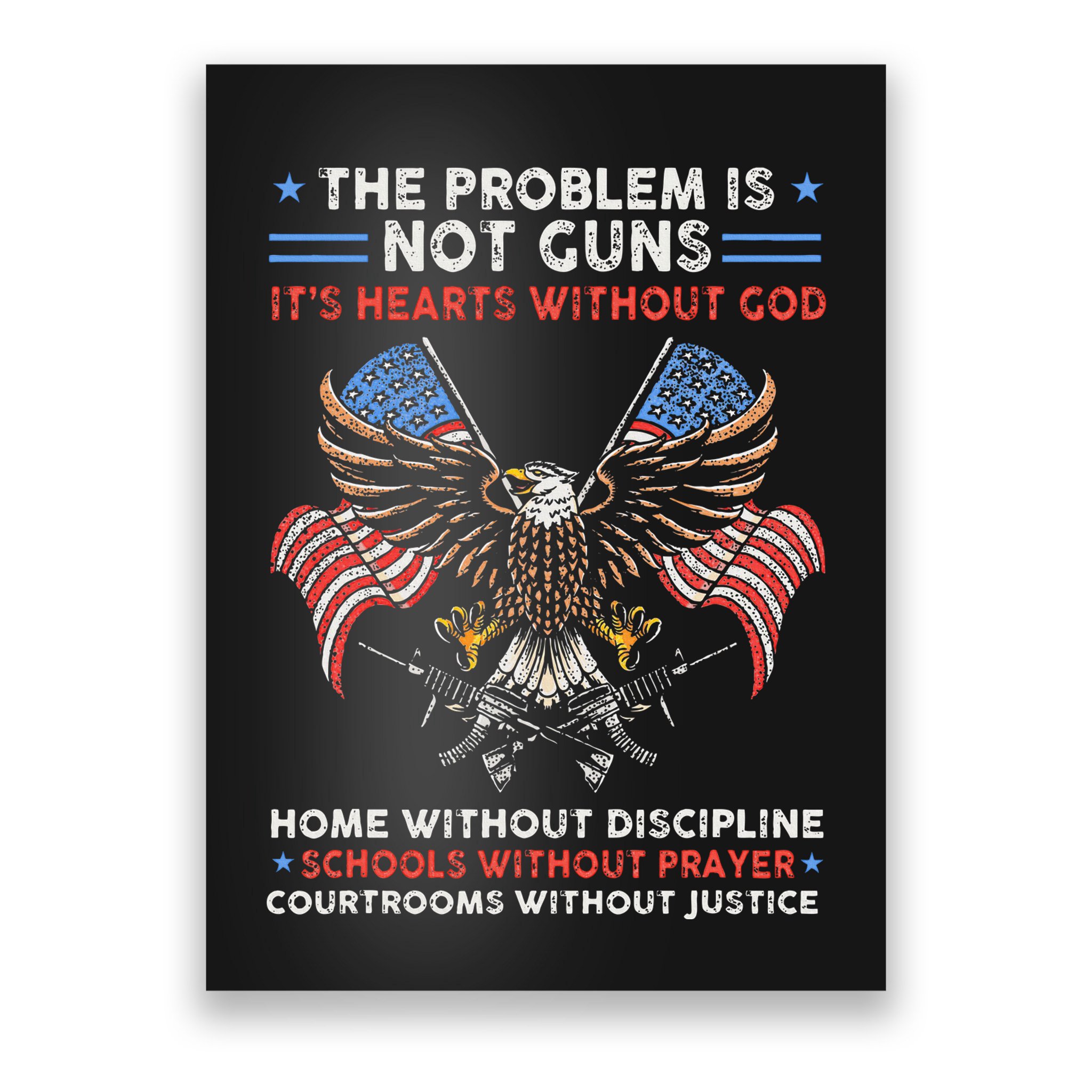 The Problem Is Not Guns ItS Hearts Without God Poster