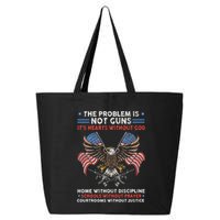 The Problem Is Not Guns ItS Hearts Without God 25L Jumbo Tote