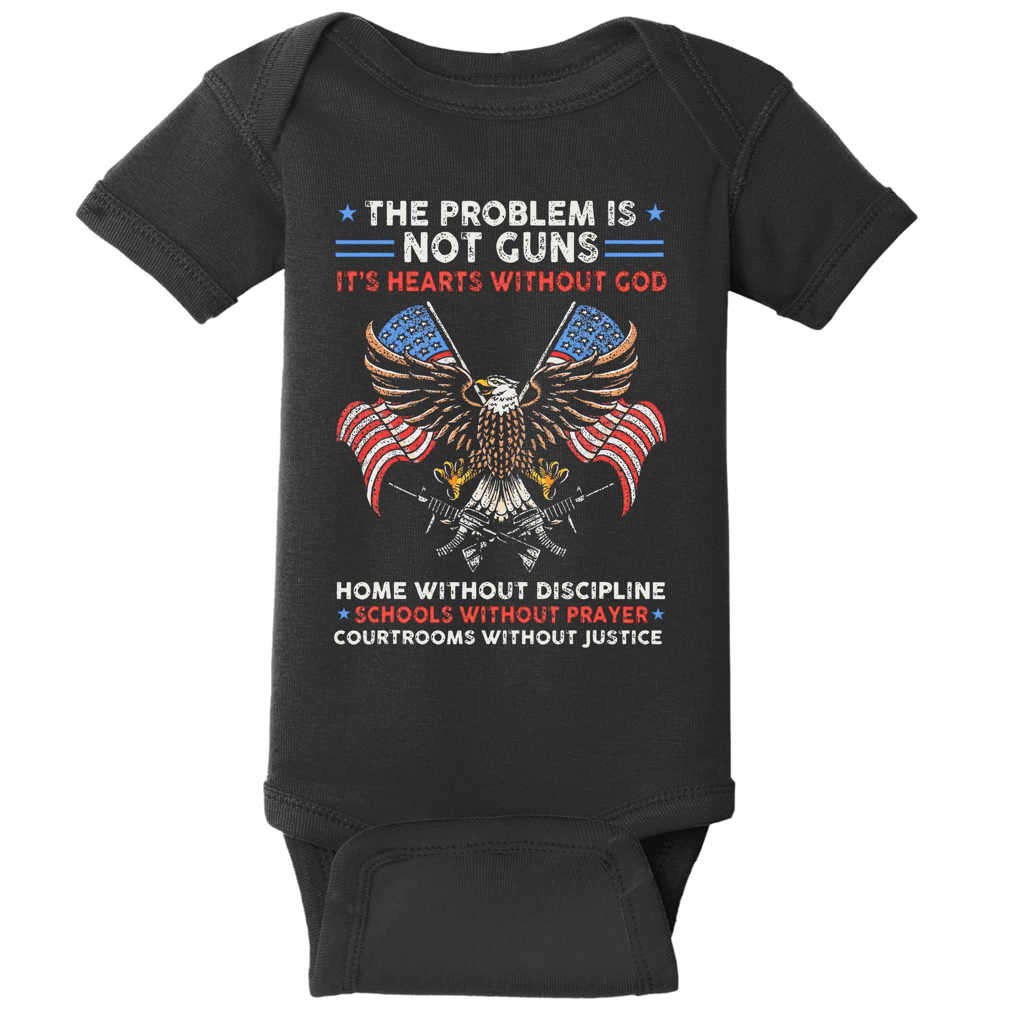 The Problem Is Not Guns ItS Hearts Without God Baby Bodysuit