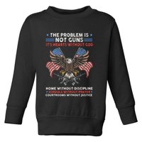 The Problem Is Not Guns ItS Hearts Without God Toddler Sweatshirt