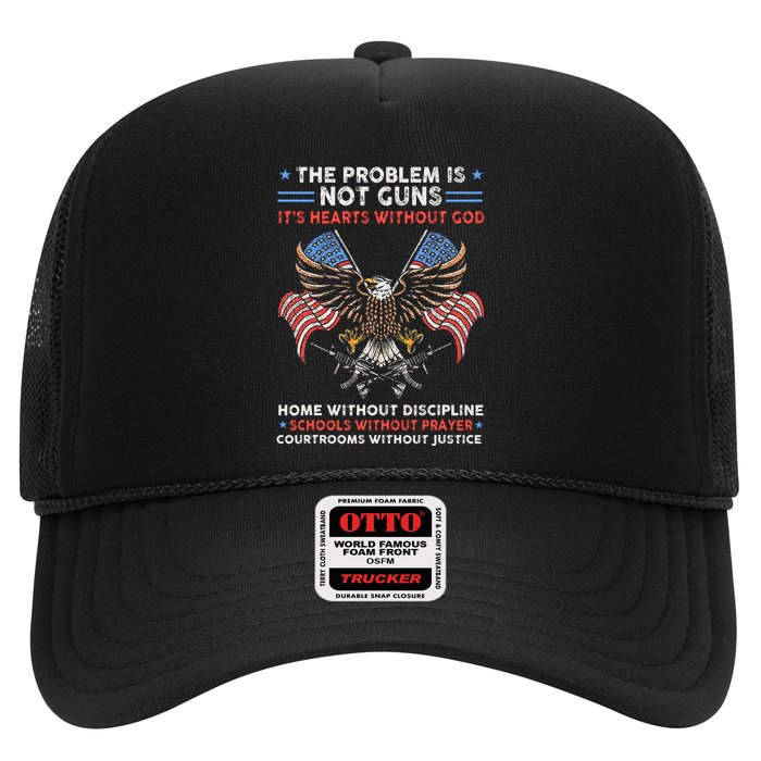 The Problem Is Not Guns ItS Hearts Without God Trucker Hat