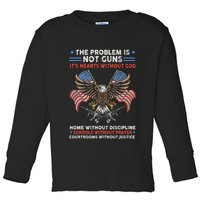 The Problem Is Not Guns ItS Hearts Without God Toddler Long Sleeve Shirt