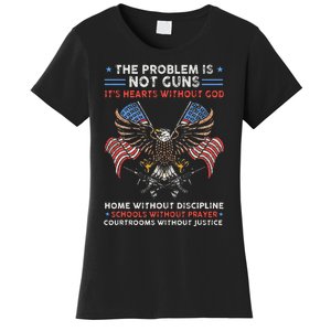 The Problem Is Not Guns ItS Hearts Without God Women's T-Shirt