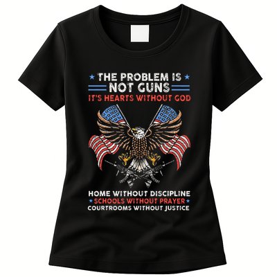 The Problem Is Not Guns ItS Hearts Without God Womens T-Shirt