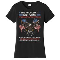 The Problem Is Not Guns ItS Hearts Without God Women's T-Shirt