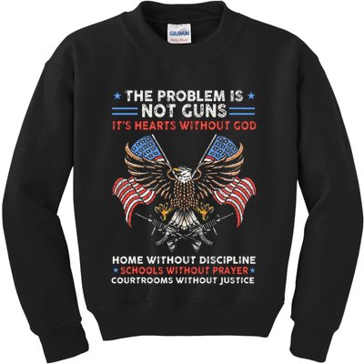 The Problem Is Not Guns ItS Hearts Without God Kids Sweatshirt
