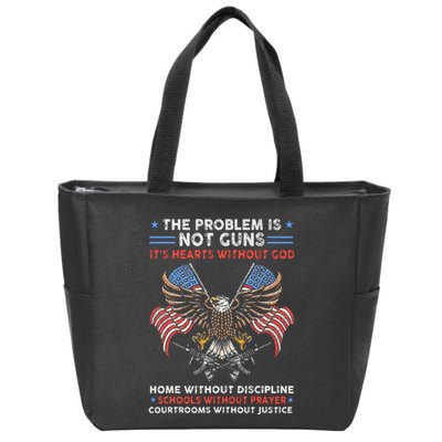 The Problem Is Not Guns ItS Hearts Without God Zip Tote Bag