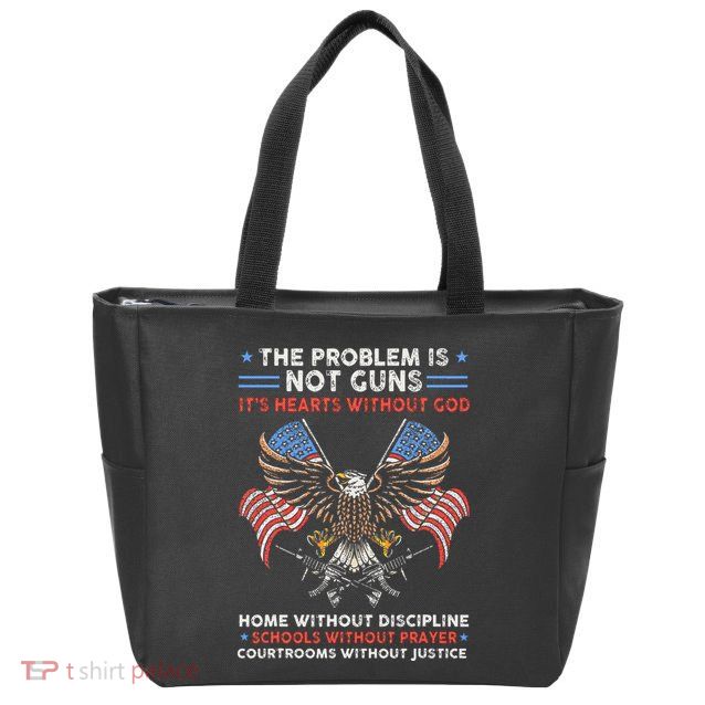 The Problem Is Not Guns ItS Hearts Without God Zip Tote Bag
