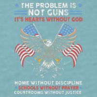 The Problem Is Not Guns ItS Hearts Without God Sueded Cloud Jersey T-Shirt