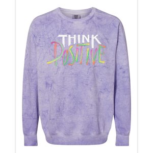 Think Positive Inspirational Colorblast Crewneck Sweatshirt