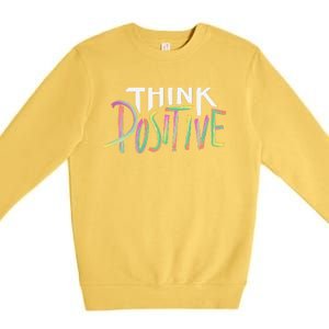 Think Positive Inspirational Premium Crewneck Sweatshirt