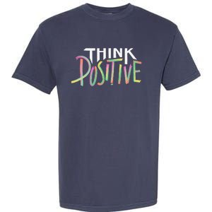 Think Positive Inspirational Garment-Dyed Heavyweight T-Shirt