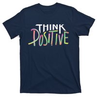 Think Positive Inspirational T-Shirt