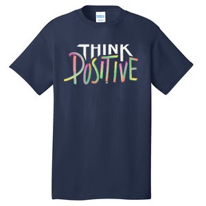 Think Positive Inspirational Tall T-Shirt