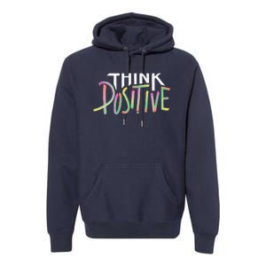 Think Positive Inspirational Premium Hoodie