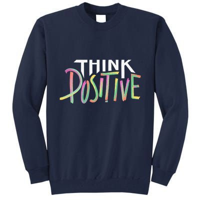 Think Positive Inspirational Tall Sweatshirt