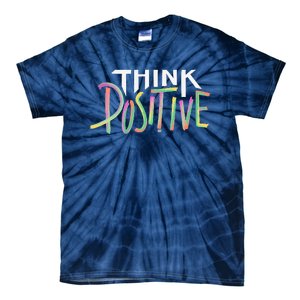 Think Positive Inspirational Tie-Dye T-Shirt