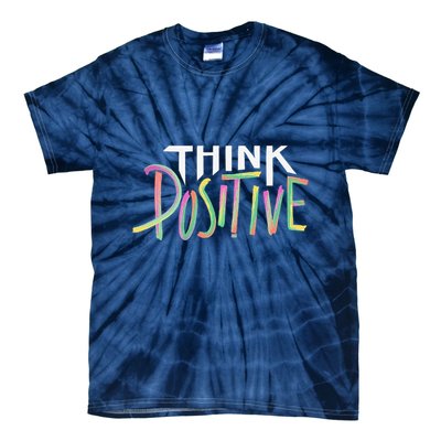 Think Positive Inspirational Tie-Dye T-Shirt
