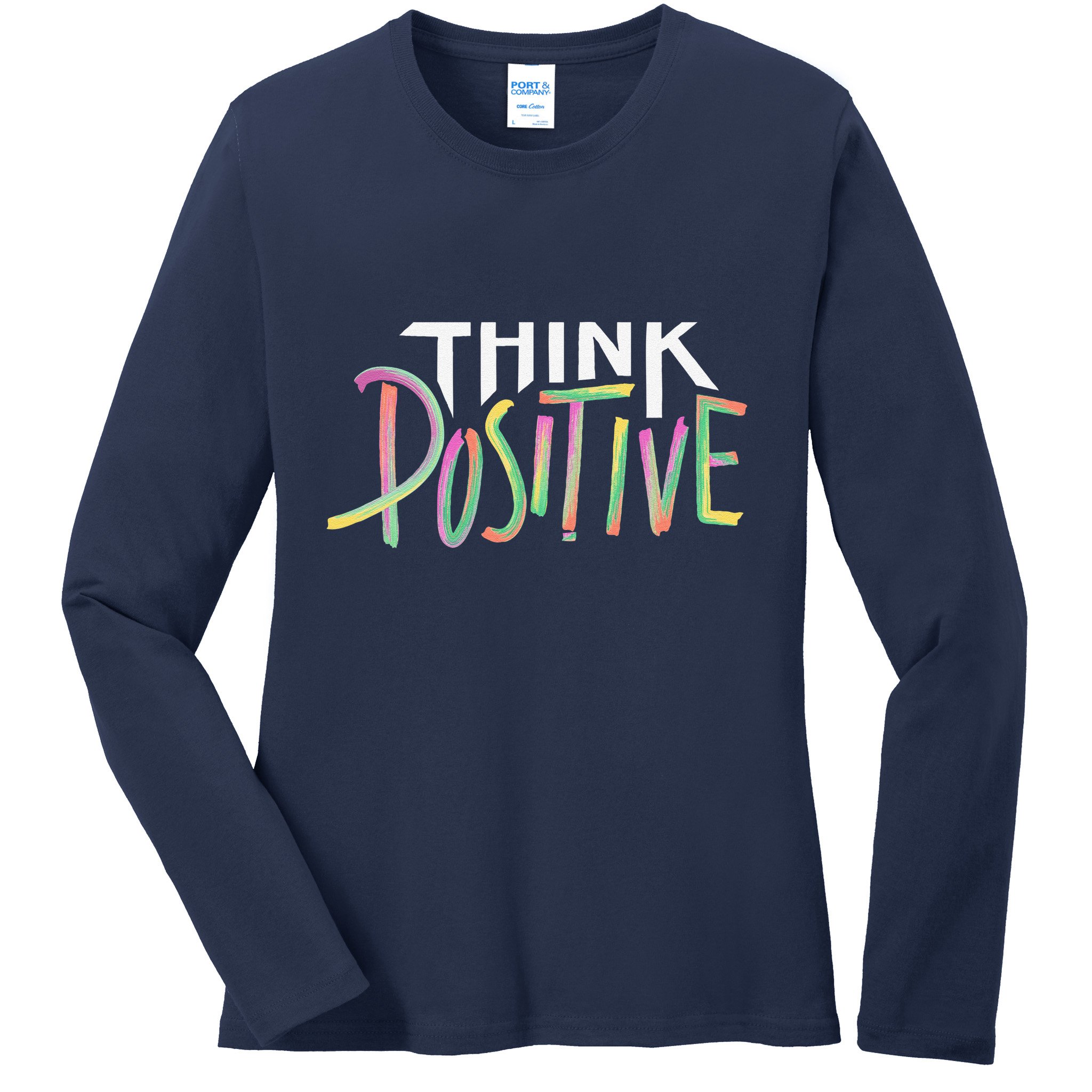 Think Positive Inspirational Ladies Long Sleeve Shirt