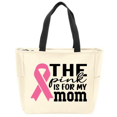 The Pink Is For My Mom Breast Cancer Awareness Zip Tote Bag