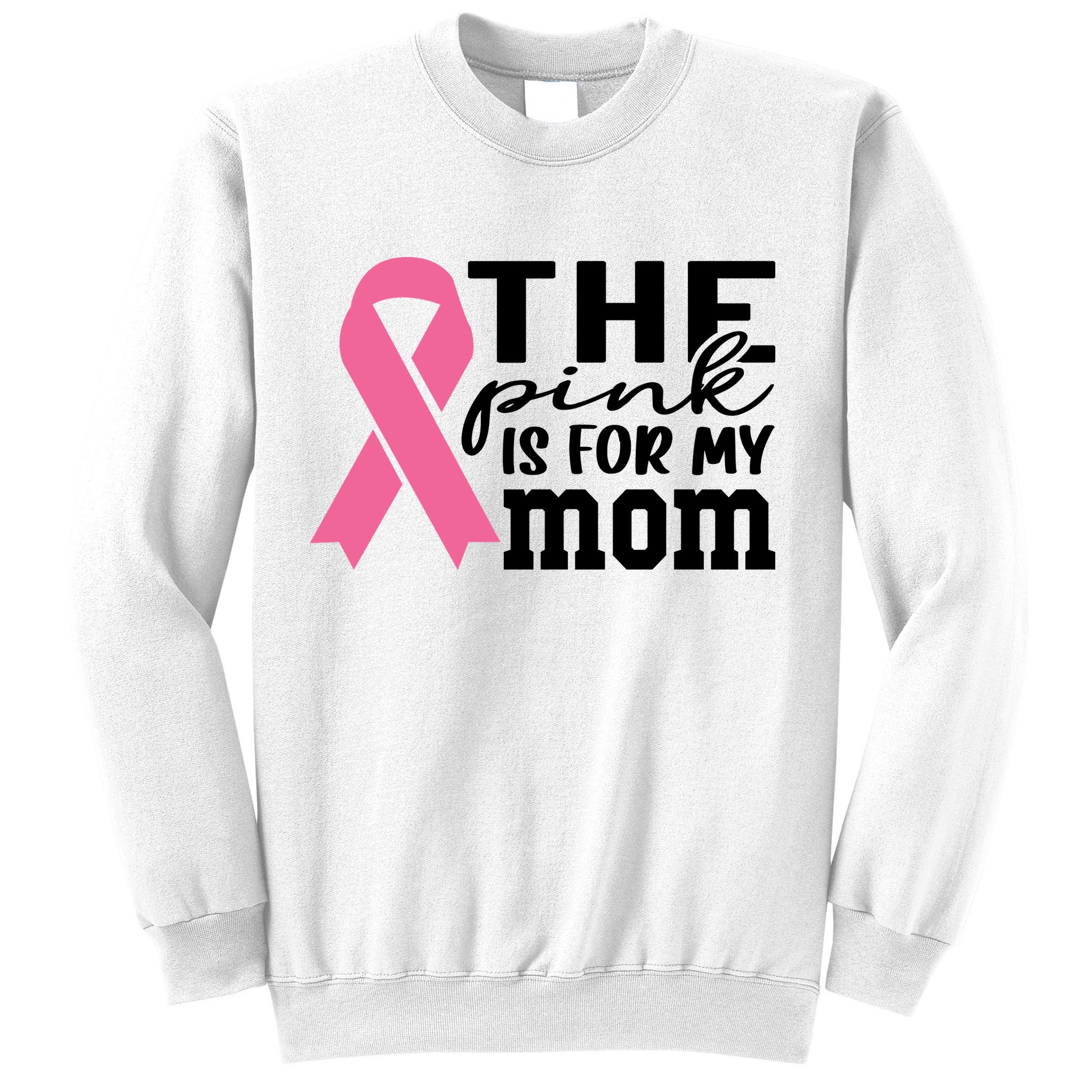 The Pink Is For My Mom Breast Cancer Awareness Sweatshirt