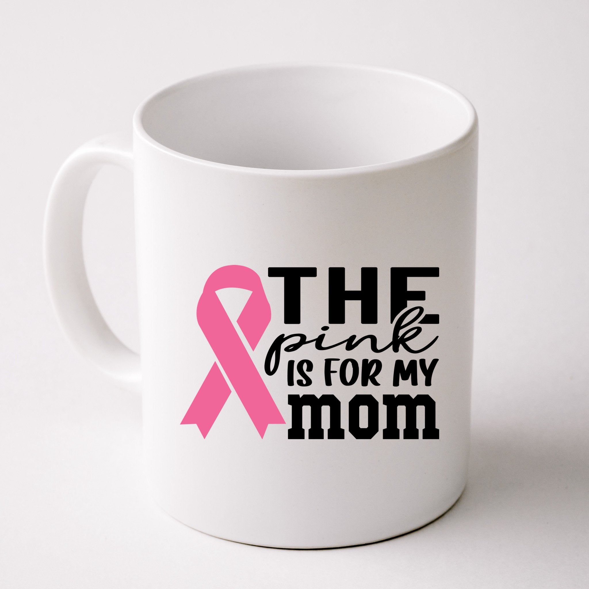 The Pink Is For My Mom Breast Cancer Awareness Mug