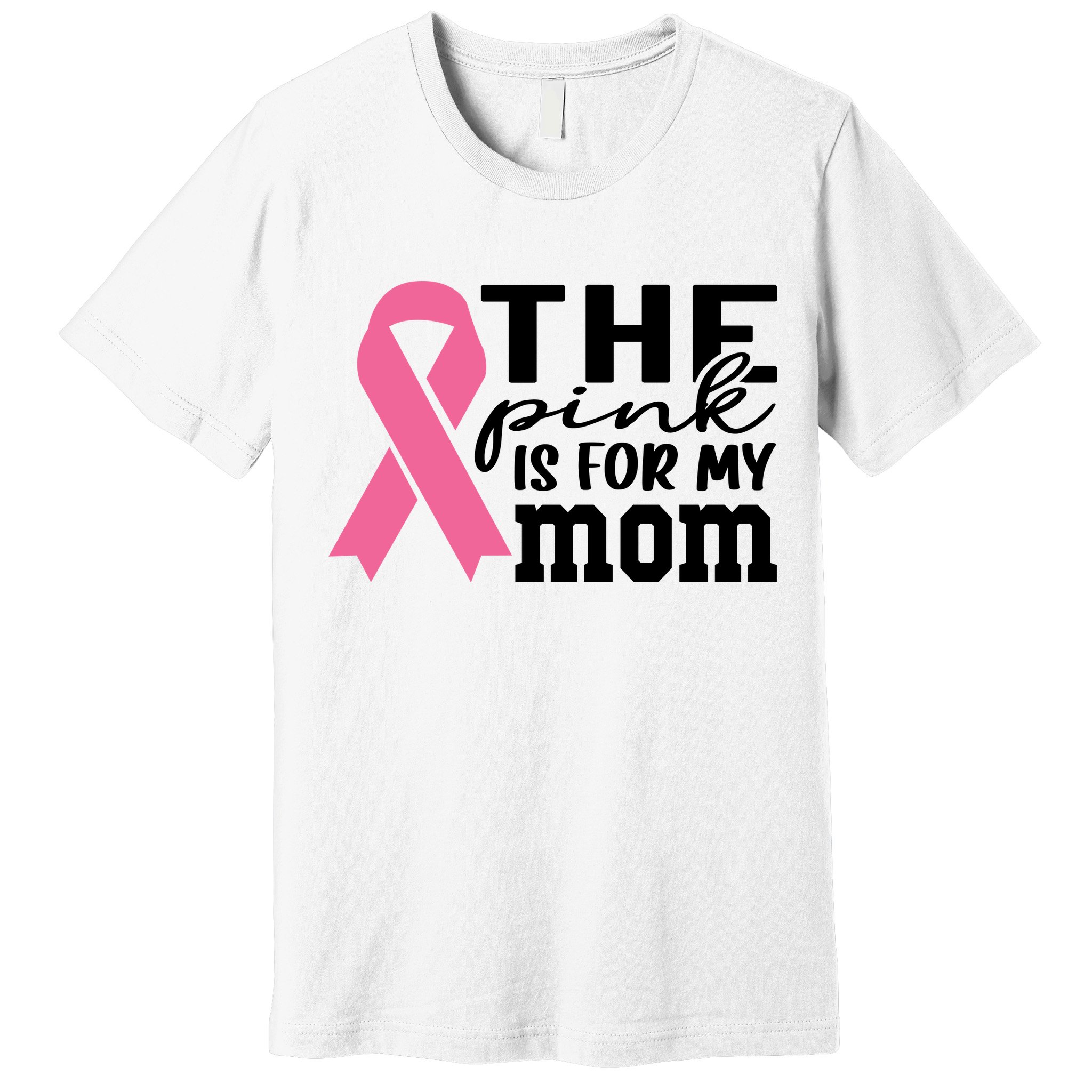 The Pink Is For My Mom Breast Cancer Awareness Premium T-Shirt
