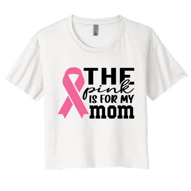 The Pink Is For My Mom Breast Cancer Awareness Crop Top