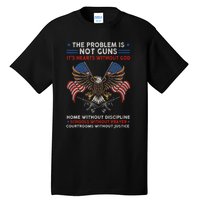 The Problem Is Not Guns ItS Hearts Without God Tall T-Shirt