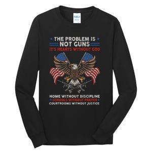 The Problem Is Not Guns ItS Hearts Without God Tall Long Sleeve T-Shirt