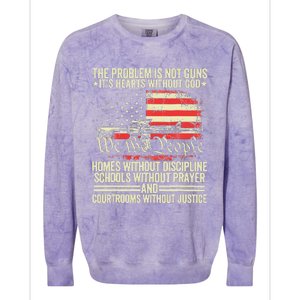 The Problem Is Not Guns ItS Hearts Without God Colorblast Crewneck Sweatshirt