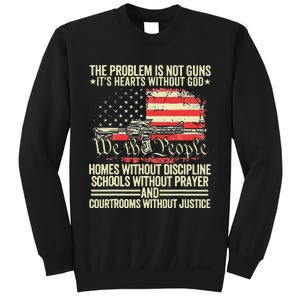 The Problem Is Not Guns ItS Hearts Without God Sweatshirt